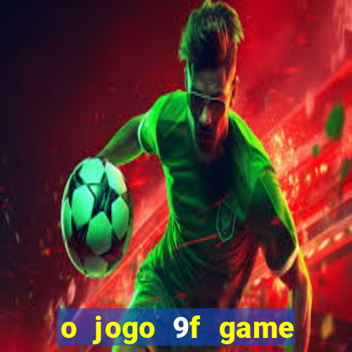 o jogo 9f game paga mesmo